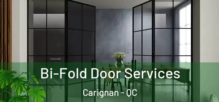  Bi-Fold Door Services Carignan - QC