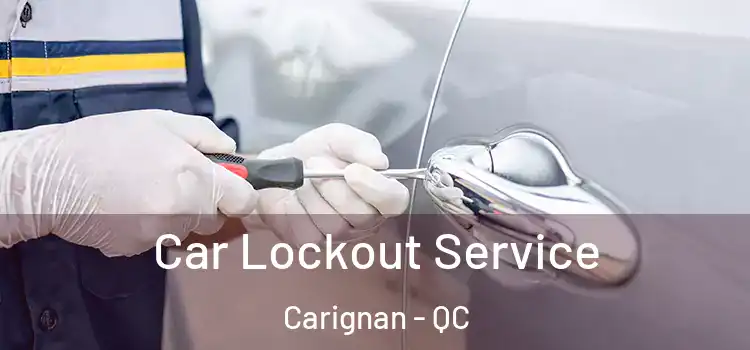 Car Lockout Service Carignan - QC