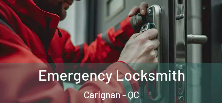 Emergency Locksmith Carignan - QC