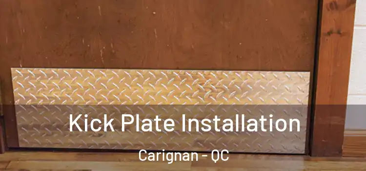 Kick Plate Installation Carignan - QC