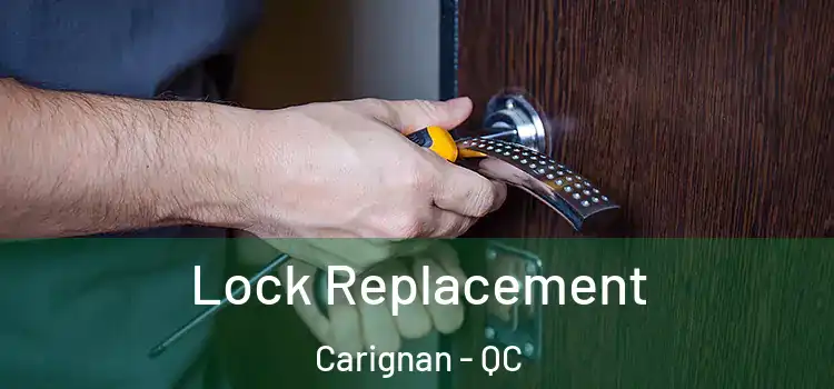 Lock Replacement Carignan - QC